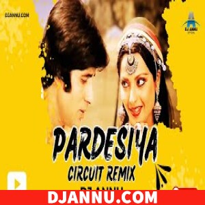 Pardesiya Ye Sach Hain Piya - Circuit Troll Remix DJ Annu
